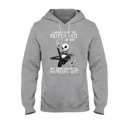 I Would Slap The Stupid - Nightmare T-shirt and Hoodie