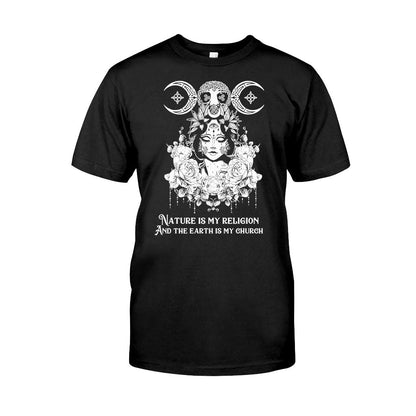 Nature Is My Religion And The Earth Is My Church - Witch T-shirt and Hoodie