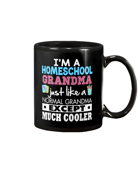 I'm A Homeschool Grandma Just Like Normal Except - Grandma Mug 0921