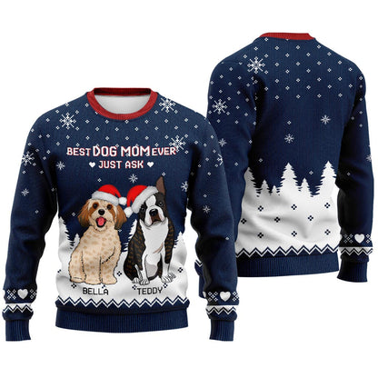 Best Dog Mom Ever Just Ask - Personalized Christmas Dog Sweater