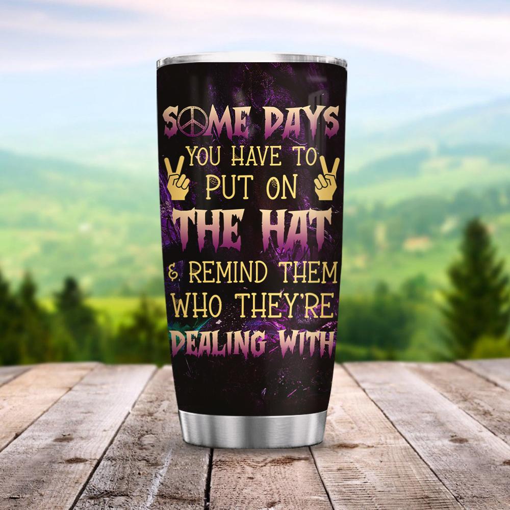 Some Day You Have To Put On The Hat - Witch Tumbler 0822