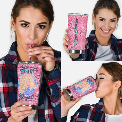 Pour Yourself A Cup Of Ambition - Personalized Tumbler