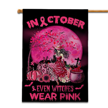 In October Even Witches Wear Pink Halloween - Breast Cancer Awareness House Flag 0822