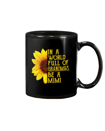 In A World Full Of Grandmas Be A Mimi Apparel - Grandma Mug 0921