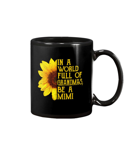 In A World Full Of Grandmas Be A Mimi Apparel - Grandma Mug 0921