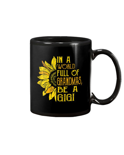 Womens In A World Full Of Grandmas Be A Gigi - Grandma Mug 0921