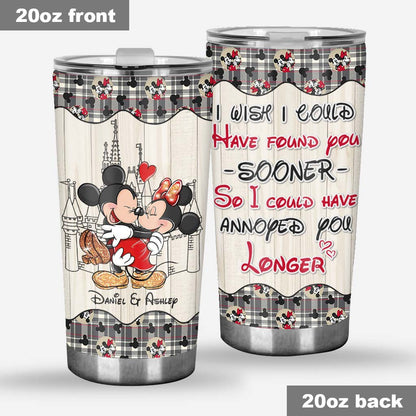 I Wish I've Found You Sooner - Personalized Mouse Tumbler