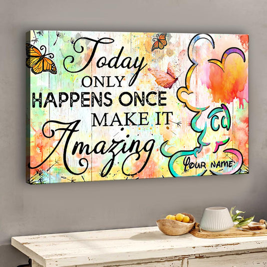 Today Only Happens Once - Personalized Mouse Canvas And Poster