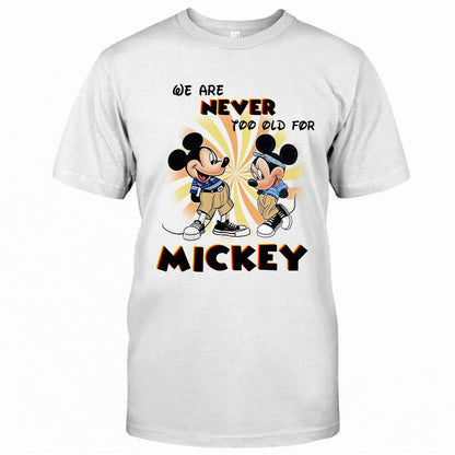 We Are Never Too Old - Mouse T-shirt and Hoodie 0523