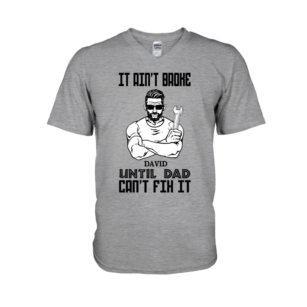 It Ain't Broke Until Dad Can't Fix It - Personalized Father's Day T-shirt and Hoodie