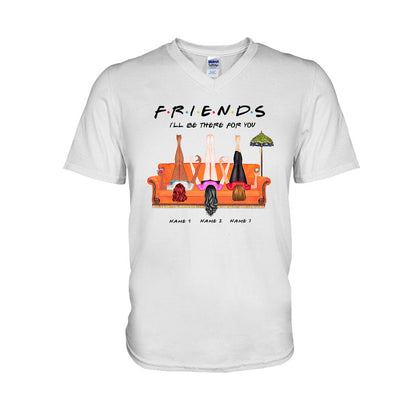 I Will Be There For You - Personalized Bestie T-shirt and Hoodie