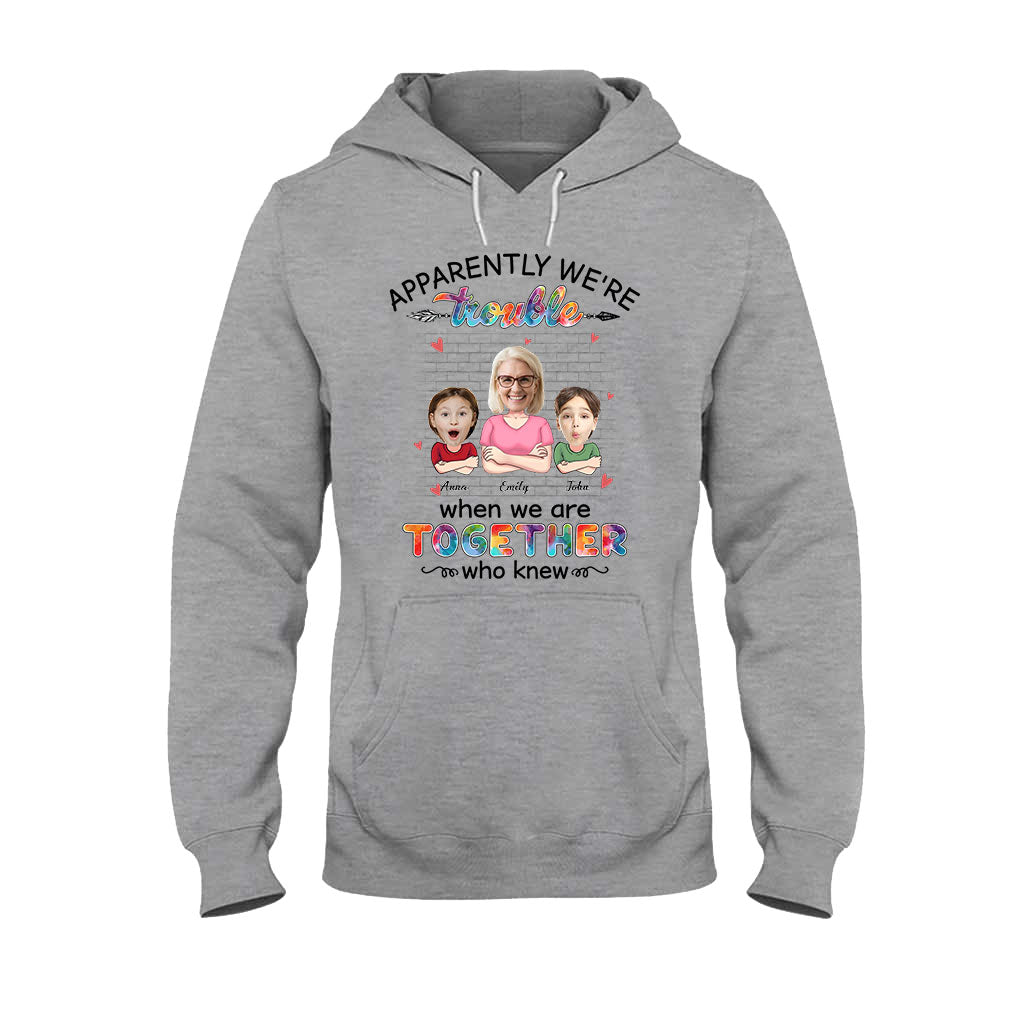 Apparently We're Trouble When We're Together - Personalized Grandma T-shirt and Hoodie
