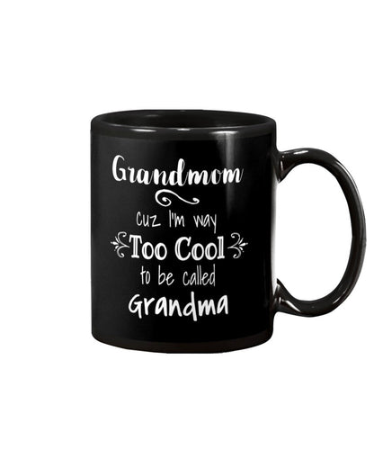 Grandmom I'm Too Cool To Be Called Grandma - Grandma Mug 0921