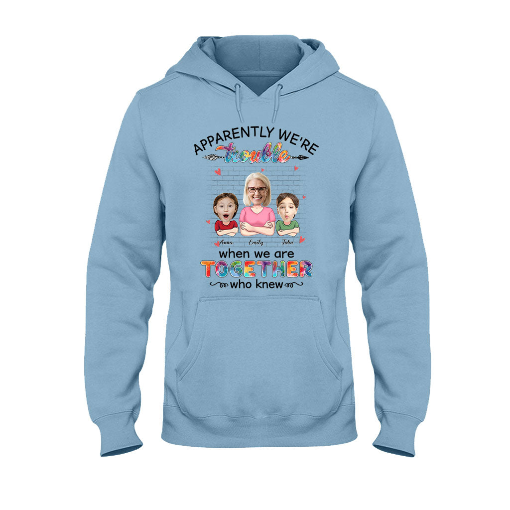 Apparently We're Trouble When We're Together - Personalized Grandma T-shirt and Hoodie