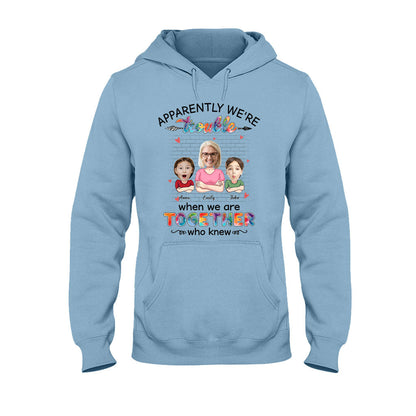 Apparently We're Trouble When We're Together - Personalized Grandma T-shirt and Hoodie