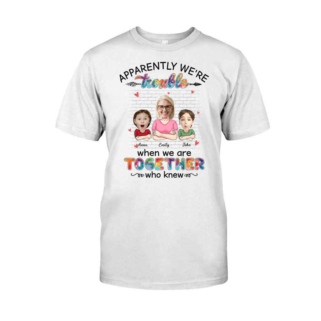 Apparently We're Trouble When We're Together - Personalized Grandma T-shirt and Hoodie
