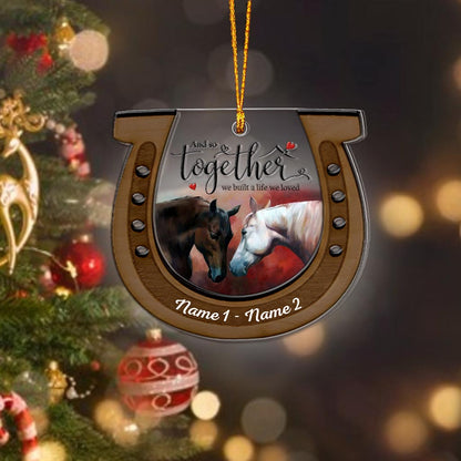 And So Together We Built A Life We Loved - Personalized Christmas Horse Layers Mix Ornament