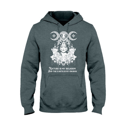 Nature Is My Religion And The Earth Is My Church - Witch T-shirt and Hoodie