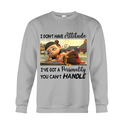 I Don't Have Attitude - Personalized T-shirt And Hoodie