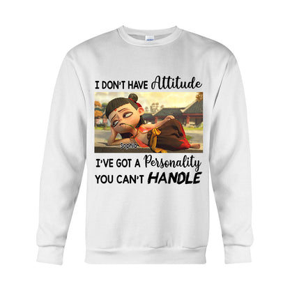 I Don't Have Attitude - Personalized T-shirt And Hoodie