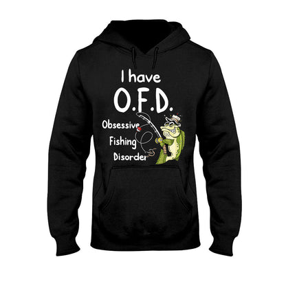 I Have OFD - Fishing T-shirt and Hoodie