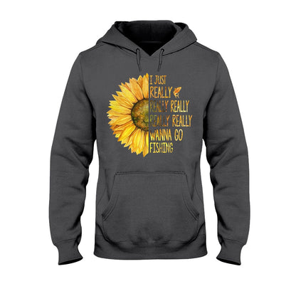 I Just Really Want To Go Fishing - T-shirt and Hoodie 1121