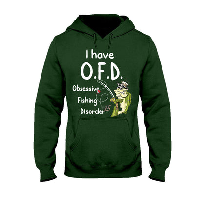I Have OFD - Fishing T-shirt and Hoodie