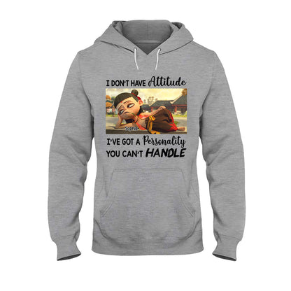 I Don't Have Attitude - Personalized T-shirt And Hoodie