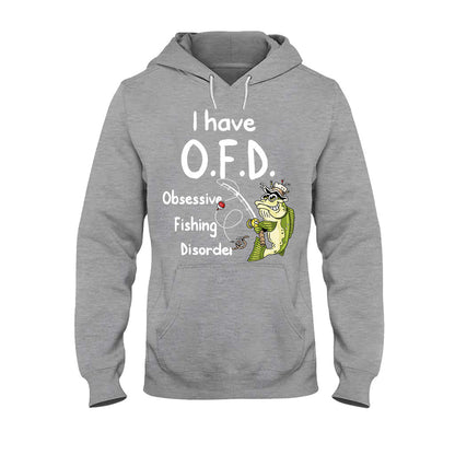 I Have OFD - Fishing T-shirt and Hoodie