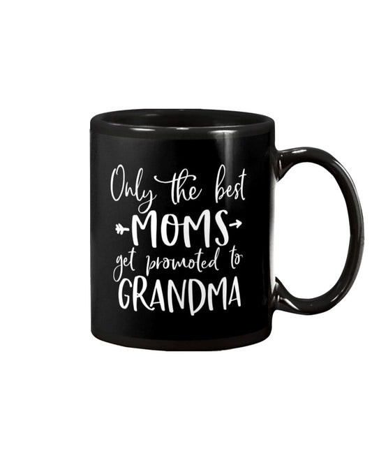 Only The Best Moms Get Promoted To Grandma - Grandma Mug 0921