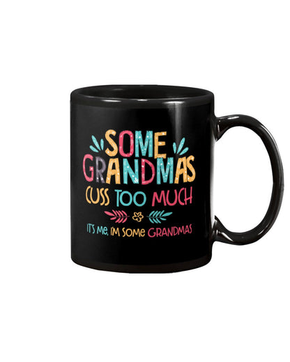 Some Grandma Cuss Too Much - Grandma Mug 0921