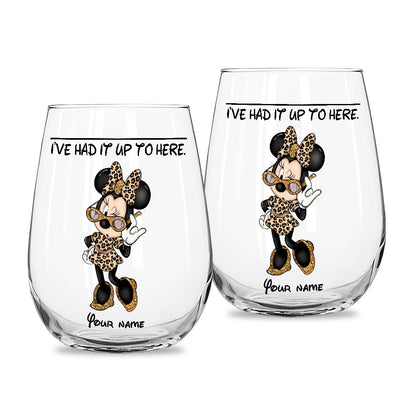 I've Had It Up To Here - Personalized Mouse All Over Wine Glass