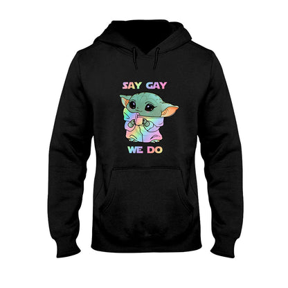 Say We Do LGBT Support -  T-shirt and Hoodie