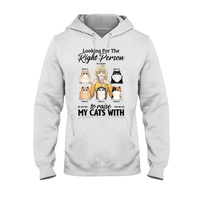 The Right Person To Raise My Cats With - Personalized T-shirt and Hoodie