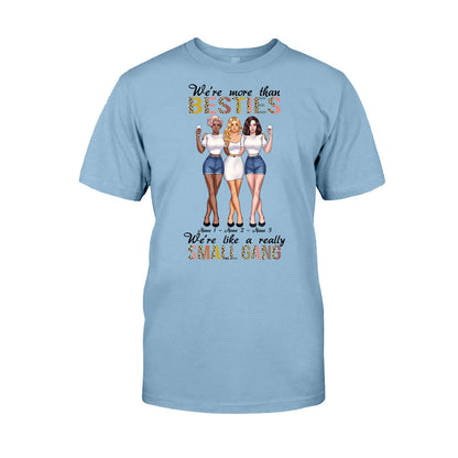 We're More Than Besties We're Like A Really Small Gang - Personalized T-shirt and Hoodie