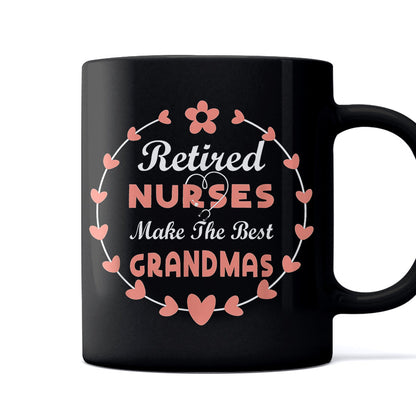 Retired Nurses Make The Best Grandmas Gift - Grandma Mug 0921