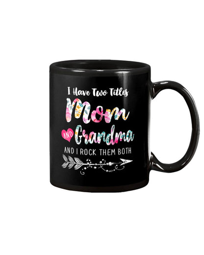 I Have Two Titles Mom And Grandma Floral - Grandma Mug 0921