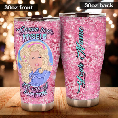 Pour Yourself A Cup Of Ambition - Personalized Tumbler