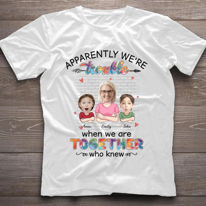 Apparently We're Trouble When We're Together - Personalized Grandma T-shirt and Hoodie