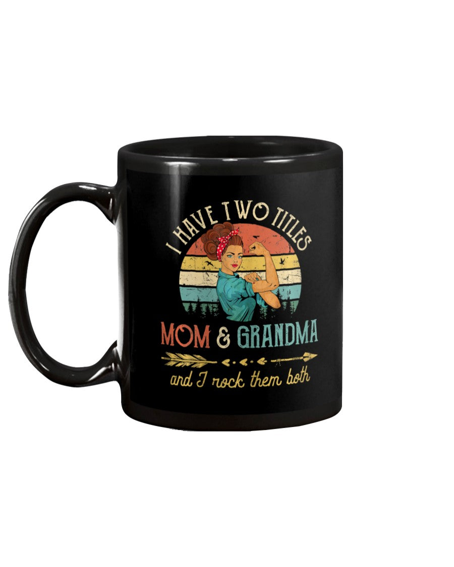 I Have Two Titles Mom And Grandma Mother's Day - Grandma Mug 0921