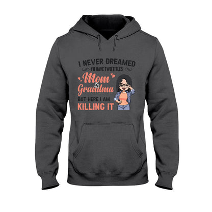 I Never Dreamed I'd Be Mom Grandma - Personalized Mother's Day T-shirt and Hoodie