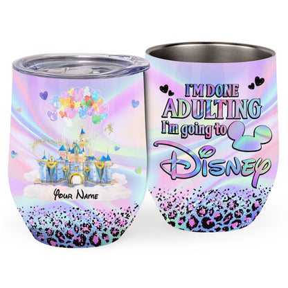 I'm Done Adulting - Personalized Mouse Wine Tumbler