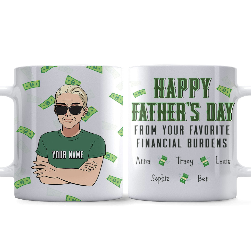 Happy Father Day From Your Favorite Financial Burden - Personalized Father's Day Mug