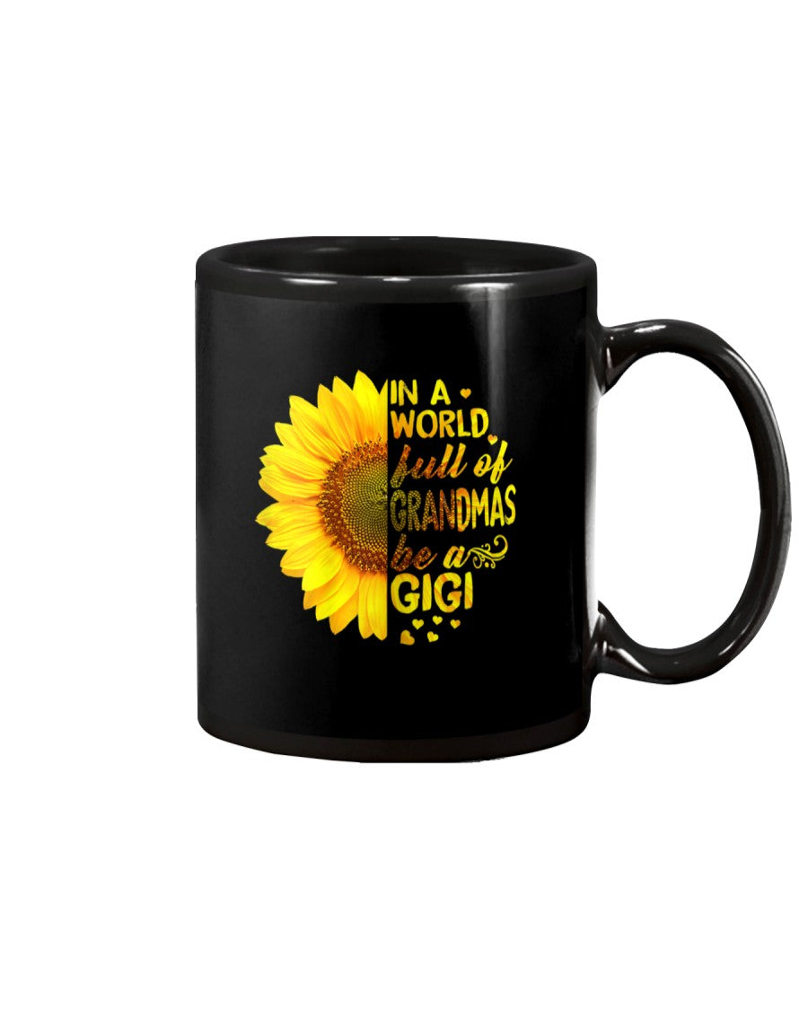 In A World Full Of Grandmas Be Gigi Sunflower - Grandma Mug 0921