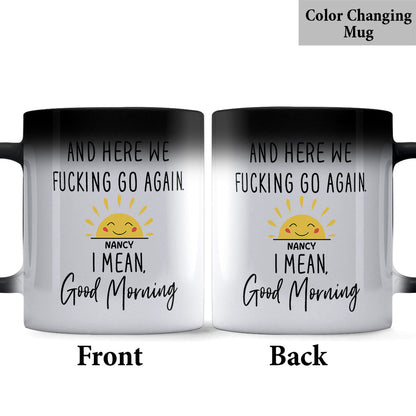 Good Morning Mug - Personalized Sarcasm Mug