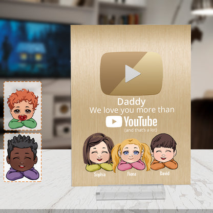 We Love You More Than You Tube - Personalized Father Transparent Acrylic Plaque
