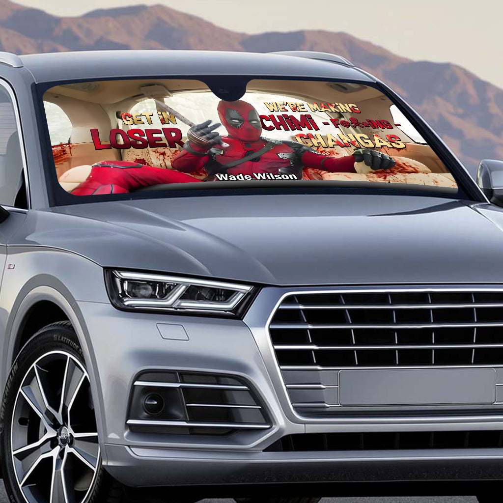 Get In Loser We're Making Chimi F*cking Chagas - Personalized The Psychopath Car Sunshade