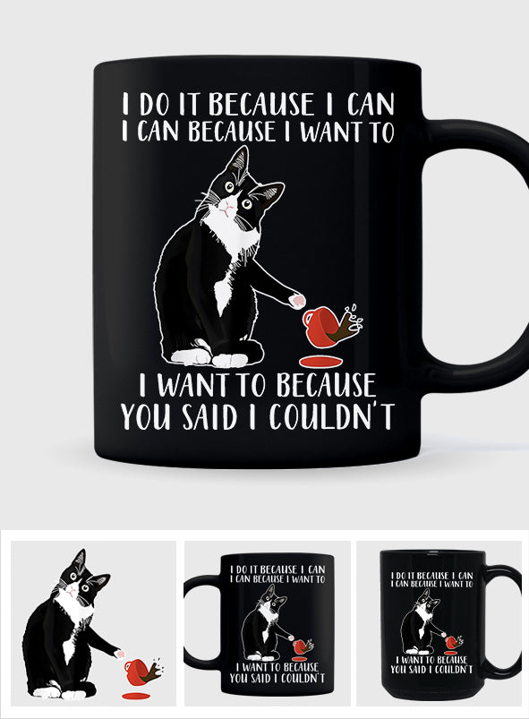 I Do It Because I Want To - Sarcasm Mug