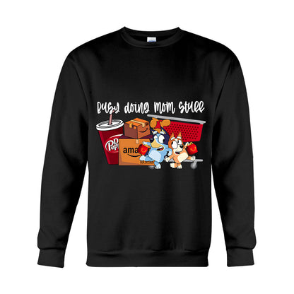 Busy Doing Mom Stuff - T-shirt And Hoodie