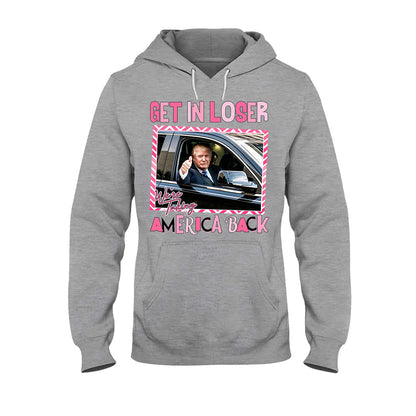 Get In Loser - T-shirt And Hoodie